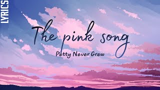 Petty Never Grew The pink songlyrics [upl. by Abey289]