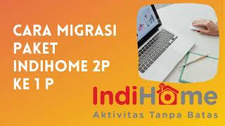 Cara Migrasi Paket Indihome Dual Play 2 ke 1P Praktis dan Tidak ribet Tanpa Harus Datang Ke Kantor [upl. by Sverre]