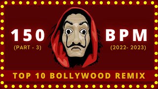 TOP 10 BOLLYWOOD REMIX  150 BPM PART  3  DJ RV [upl. by Ghiselin]