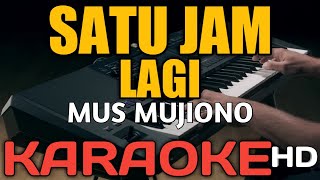 SATU JAM LAGI KARAOKE [upl. by Favien592]