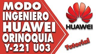 MODO INGENIERO HUAWEI Y221 U23  QUITAR REPORTE HUAWEI 221 SIN PROGRAMAS CAMBIAR IMEI HUAWEI Y221 [upl. by Dnomed]