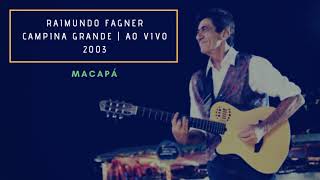 RAIMUNDO FAGNER  MACAPÁ  AO VIVO [upl. by Ajak589]