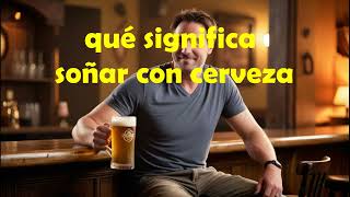 qué significa soñar con cervezabeber cerveza en un sueñoverter cerveza en un sueño [upl. by Orpheus]