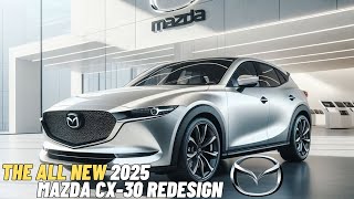 2025 Mazda CX30 CONFIRMED Design Power Tech amp More Whats New [upl. by Ecinuahs547]