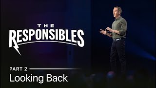 The Responsibles Part 2 Looking Back  Andy Stanley [upl. by Stier]