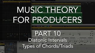 Music Theory for Producers 10  Diatonic Intervals Types of ChordsTriads [upl. by Aixela]