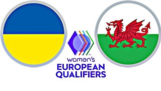 Ukraine 22 Wales  Womens European Qualifiers [upl. by Okimuk983]