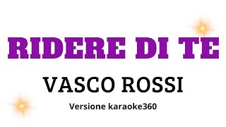 Ridere di te  Vasco Rossi  Versione karaoke modificata [upl. by Nellie]