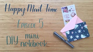 Happy Mail Time  Episode 5  Making a Mini Notebook [upl. by Nueormahc]