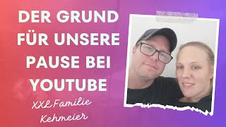 Der Grund für unsere Pause bei YouTube‼️ [upl. by Nalad732]