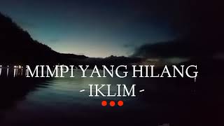 Iklim  Mimpi Yang Hilang Lirik lagu [upl. by Nyleuqcaj]