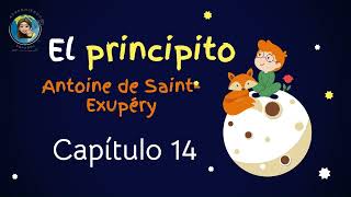 Audiolibro El principito Capitulo 14 Antoine de Saint Exupéry [upl. by Landau]