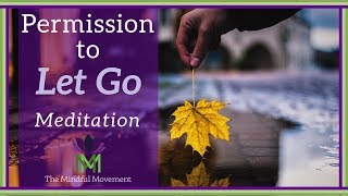 Give Yourself Permission to Let Go A Guided Meditation Practice  Mindful Movement [upl. by Sigfrid27]