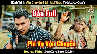 Hành Trình Vận Chuyển 5 Tấn Mai Thúy Từ Mexico Qua Ý  Review Phim Zerozerozero 2020 [upl. by Shalne]