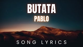 Pablo  BUTATA  SONG LYRICS Version [upl. by Ploss]