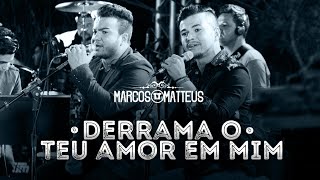 Marcos e Matteus  Derrama o Teu Amor Em Mim l DVD 12 Anos de História [upl. by Soule]