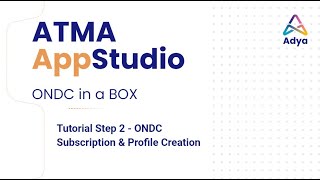 ATMA AppStudio  Tutorial Step 2  ONDC Subscription and Profile Creation [upl. by Eniamrej]