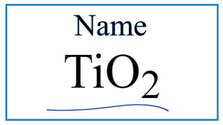 How to Write the Name for TiO2 [upl. by Akeyla]