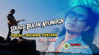 SEKADI BULAN NYUNARIN  Dhimas Tukijan [upl. by Sucitivel471]