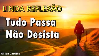 Tudo Passa  Não Desista  Mensagem de Reflexão [upl. by Gipps31]