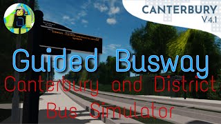 GUIDED BUSWAY  Canterbury and District Bus Simulator [upl. by Elhsa]