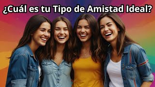 🤝 ¿Cuál es tu TIPO de AMISTAD IDEAL 🌟  ¡Descúbrelo con Este TEST 🔍 [upl. by Rambow915]