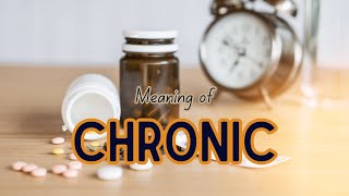 What is the meaning of Chronic [upl. by Notsae937]