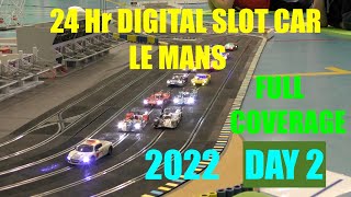 24 Hr DIGITAL SLOT CAR Le Mans 2022 FULL COVERAGE Day 2 [upl. by Knight]