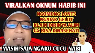 L0NT3 SUDAREE  Ini Salah Satu Oknum Habib Yg Anti Kritik amp Klaim Dirinya Lebih Alim [upl. by Drol]