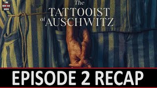 The Tattooist Of Auschwitz Episode 2 Recap  The darkness descends [upl. by Oiralednac]