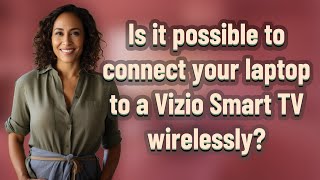 Is it possible to connect your laptop to a Vizio Smart TV wirelessly [upl. by Ardell]