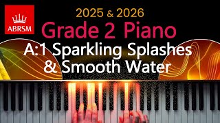 ABRSM 2025 amp 2026  Grade 2 Piano Exam  A1  Sparkling Splashes amp Smooth Water  Barbera Arens [upl. by Attennhoj]