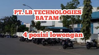 PT LB TECHNOLOGIES BATAM LOKER BATAM HARI INI IKLAN KOTA BATAM [upl. by Esidnac]