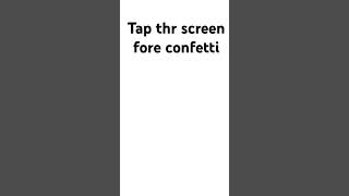 Tap the screen fire confetti [upl. by Airliah]