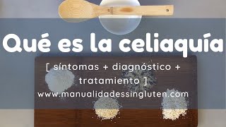 QUÉ ES LA CELIAQUÍA  Te explico qué es la celiaquía o enfermedad celiaca síntomas y tratamiento [upl. by Fabiola]