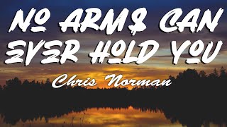 Chris Norman – No Arms Can Ever Hold You Lyrics [upl. by Ahsimet]