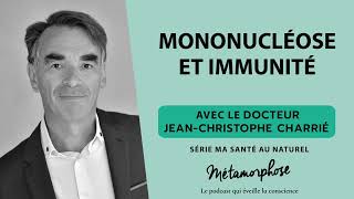 Ma santé au naturel 66  Dr JeanChristophe Charrié  Mononucléose et immunité [upl. by Aserret]