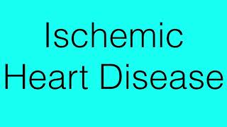 How To Say Ischemic Heart Disease [upl. by Ynney177]