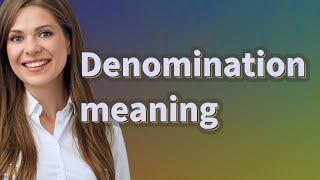 Denomination  meaning of Denomination [upl. by Fredek753]