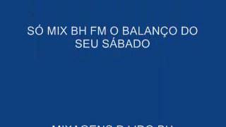 SÓ MIX BH FM O BALANÇO DO SEU SÁBADO [upl. by Birdella]