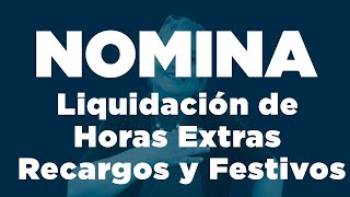 78 Nómina Liquidación de Horas Extras Recargos y FestivosElsaMaraContable [upl. by Ahsrav]