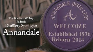 Distillery Spotlight Annandale  Braeburn Whisky Podcask [upl. by Torray258]