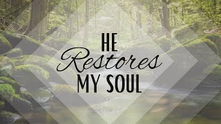 He Restores My Soul [upl. by Nehr722]