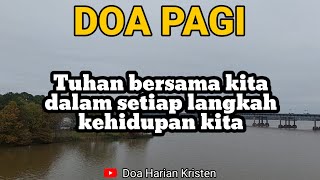 TUHAN BERSAMA KITA DALAM SETIAP LANGKAH KEHIDUPAN KITA  Renungan amp Doa Pagi [upl. by Iorgos]