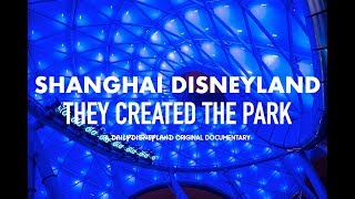 Shanghai Disneyland  they created the park  Daily Disneyland documentary [upl. by Elitnahc]