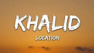 Khalid  Location Lyrics [upl. by Yrol107]