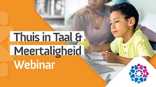 Webinar Thuis in Taal en Meertaligheid op school en in de kinderopvang [upl. by Aleras]