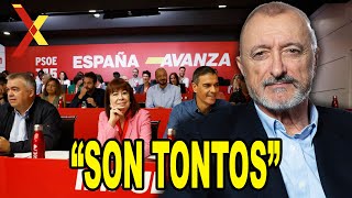 Pérez Reverte SE MOFA de los “T0NT0S” socialistas que apoyan a Sánchez [upl. by Ahsinyar]