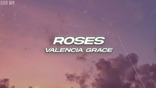 Valencia Grace  Roses Lyrics [upl. by Aynotel963]