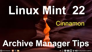 Linux Mint 22  Cinnamon  Archive Manager Tips [upl. by Auqenehs]